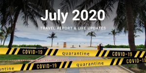 July 2020 Travel Report – Back to Lockdown